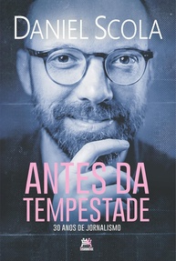 Antes da Tempestade: 30 Anos de Jornalismo Revelados por Daniel Scola - imagem 1