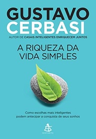 A Riqueza da Vida Simples: Conquiste Seus Sonhos com Escolhas Inteligentes | Gustavo Cerbasi - imagem 2