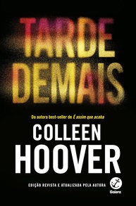 Tarde Demais (Edição Revista): O Romance Que Conquistou o Mundo por Colleen Hoover - imagem 1