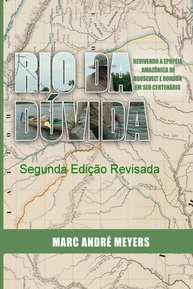 Rio da Dúvida: A Epopeia Amazônica de Roosevelt e Rondon - Edição Centenário - imagem 1