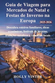 Guia de Mercados de Natal na Europa 2025-2026: Roteiros Mágicos e Econômicos - imagem 2