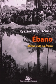 ryszard-africa-kapuscinski-e-a-ebano-a-profunda-humana-de-a