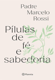 Pílulas de Fé e Sabedoria: Reflexões Inspiradoras do Padre Marcelo Rossi - imagem 1