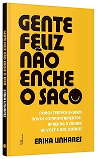 Gente Feliz Não Enche o Saco: Desenvolva Soft Skills e Transforme Sua Carreira - imagem 4