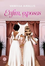 Enfim, Esposas 2: Romance Sáfico Intenso e Apaixonante - imagem 2