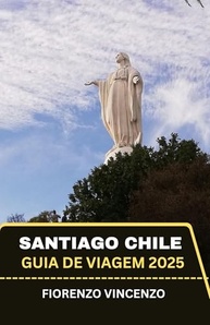 Guia de Viagem Santiago Chile 2025: Descubra a Alma da América do Sul - imagem 2