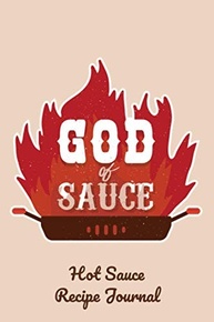 God of Sauce - Hot Sauce Recipe Journal: Recipe Journal to Write In, For 52 Recipes with Ingredients and Instructions - imagem 1