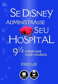 se-disney-atendimento-e-crie-administrasse-hospital-o-seu-a-a-lealdade-transforme-a