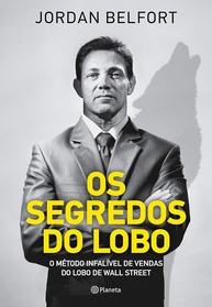 Os Segredos do Lobo: Domine a Arte da Venda com o Método Infalível de Jordan Belfort - imagem 1