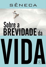 seneca-brevidade-atemporais-a-reflexoes-sobre-a-vida-de-da-a