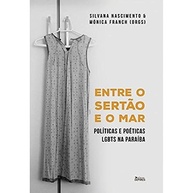 Entre o Sertão e o Mar: Poéticas e Políticas LGBTs na Paraíba - Um Caleidoscópio da Diversidade - imagem 2