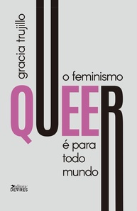 O Feminismo Queer é Para Todo Mundo: Desvendando Gênero, Sexualidade e Justiça Social - imagem 1