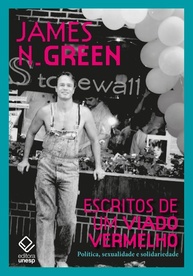Escritos de um Viado Vermelho: Política, Sexualidade e Solidariedade | James N. Green - imagem 1