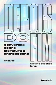 Depois do Fim: Reflexões Literárias sobre o Antropoceno e um Novo Começo - imagem 2