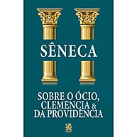 Sobre o Ócio, Clemência e da Providência – Sêneca: Sabedoria Estoica para Viver Melhor - imagem 1