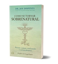 Sobrenatural: Desvende Seu Potencial Extraordinário com Dr. Joe Dispenza - imagem 4