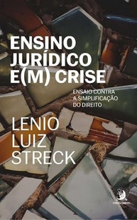 streck-em-do-o-juridico-essencial-simplificacao-contra-lenio-crise-ensaio-ensino-de-direito-a-a