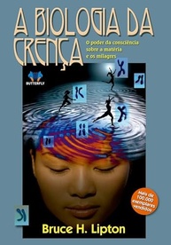 A Biologia da Crença: Revolucione Sua Mente e Corpo com Bruce Lipton - imagem 2