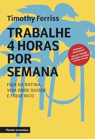 Trabalhe 4 Horas por Semana: Nova Edição - Revolucione Sua Rotina e Liberdade - imagem 2