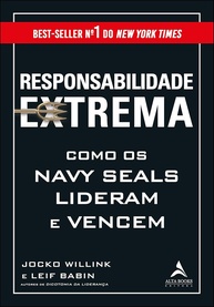 Responsabilidade Extrema: Liderança dos Navy SEALs para o Sucesso nos Negócios e na Vida - imagem 1