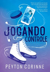 Jogando por Controle: Um Romance Sobre Gelo Fino e Superação (Livro 1) - imagem 1