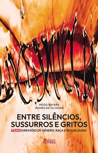 Entre Silêncios, Sussurros e Gritos: Transgressões de Gênero, Raça e Sexualidade | Megg Rayara Gomes de Oliveira - imagem 1