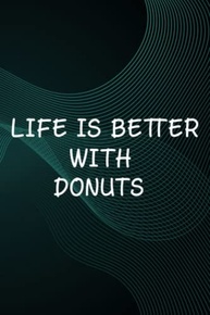 Hot Sauce Tasting Journal - LIFE IS BETTER WITH DONUTS Funny Coffee Lover Gift Women Mom Art Art: Donuts, The Ultimate Hot Sauce Tasting Journal For ... Sauces And Hot Sauce Tasting Experiences,G - imagem 1