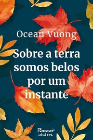 Sobre a Terra Somos Belos por um Instante: A História de Amor e Resiliência de Ocean Vuong - imagem 1