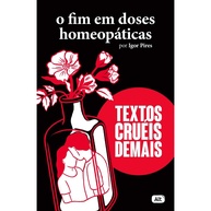 Textos Cruéis Demais: O Fim em Doses - imagem 1