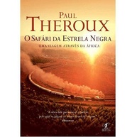 theroux-pela-da-negra-safari-epica-africa-uma-estrela-o-jornada-paul-a-com-a