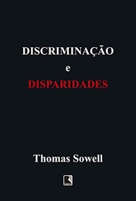 thomas-discriminacao-mitos-disparidades-e-sowell-com-desvendando-a