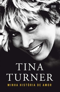 Tina Turner: Minha História de Amor - A Biografia Reveladora da Rainha do Rock - imagem 1