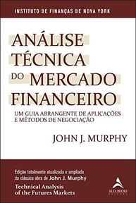 Análise Técnica do Mercado Financeiro: O Guia Definitivo para Traders e Investidores - imagem 2