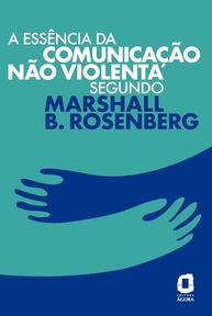 transformar-a-para-essencia-rosenberg-marshall-nao-b-violenta-comunicacao-a-de-relacoes-a