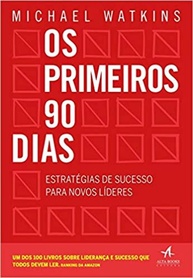 Os Primeiros 90 Dias: Guia Essencial para Novos Líderes e Transições de Carreira - imagem 1
