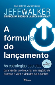 A Fórmula do Lançamento: Venda Online, Crie um Negócio de Sucesso e Alcance a Vida dos Seus Sonhos - imagem 1