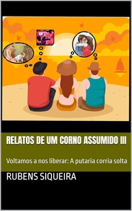 Relatos de um Corno Assumido III: A Liberdade Sexual Reinventada - imagem 1