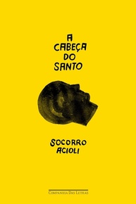 A Cabeça do Santo: Um Romance Mágico de Socorro Acioli - imagem 1