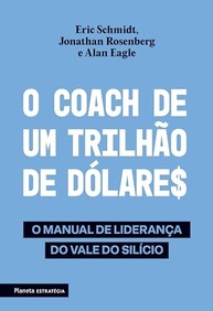 O Coach de Um Trilhão de Dólares (2ª Edição): O Manual de Liderança do Vale do Silício - imagem 2