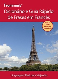 Dicionário e Guia Rápido de Frases em Francês Frommer's: Fale Francês Como Um Nativo! - imagem 2