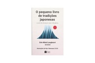 O Pequeno Livro de Tradições Japonesas: Descubra a Arte de uma Vida Plena - imagem 4