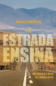 O Que a Estrada Ensina: Aventura de 5 Meses pela América do Sul em Uma Moto - imagem 1