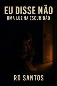 Eu Disse Não: Uma Luz Na Escuridão - Descubra a Jornada de Superação e Recomeço - imagem 1