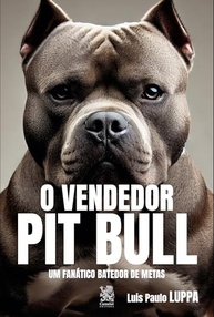 O Vendedor Pit Bull: Domine Vendas e Supere Metas com Autoridade - imagem 2