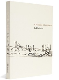 viagem-corbusier-a-de-obra-le-revelada-prima-a-do-a-oriente-a