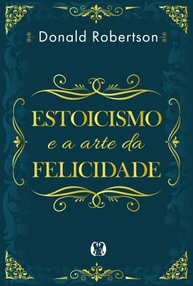 vida-felicidade-da-a-plena-e-arte-sabedoria-para-antiga-estoicismo-a-a-uma-descubra-a