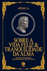 vida-tranquilidade-luxo-alma-de-sabedoria-da-seneca-edicao-estoica-a-feliz-a