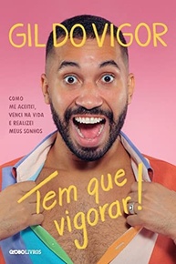 Tem Que Vigorar!: A História Inspiradora de Gil do Vigor - Do BBB aos Sonhos Realizados - imagem 2