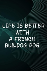 Hot Sauce Tasting Journal - Life Is Better With A French Bulldog Dog Lover Family: A French Bulldog Dog, The Ultimate Hot Sauce Tasting Journal For ... Sauces And Hot Sauce Tasting Experiences,Go - imagem 1