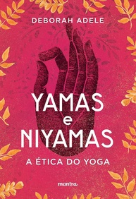 yoga-sabedoria-e-a-do-essencial-a-guia-o-para-etica-niyamas-e-yamas-a